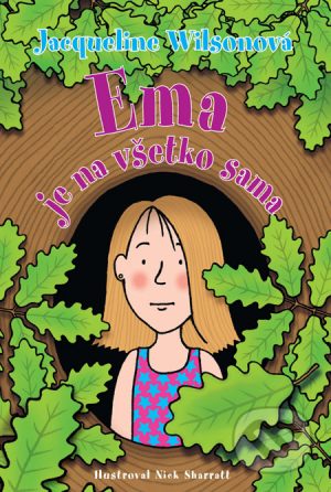 Jacqueline Wilson: Ema je na všetko sama - Jacqueline Wilson,  Jacqueline Wilsonová,  Jacqueline Wilsonová knihy,  knihy pre deti, knihy pre dievcata, knihy pre deti od 10 rokov, najlepšie knihy pre deti, knihy pre mladez, knihy pre deti od 8 rokov, knihy pre dievčatá od 10 rokov, detske knihy vypredaj, knihy pre dievčatá od 8 rokov, knihy pre deti od 9 rokov, kniha pre 9 rocne dievcata, tipy na knihy pre deti, knihy pre 10 ročné deti, kniha pre dospievajúce dievčatá, knihy pre deti a mládež, kniha o dospievaní pre dievčatá, dobrodružné knihy pre mládež