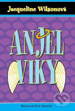 Jacqueline Wilson: Anjel Viky - Jacqueline Wilson,  Jacqueline Wilsonová,  Jacqueline Wilsonová knihy,  knihy pre deti, knihy pre dievcata, knihy pre deti od 10 rokov, najlepšie knihy pre deti, knihy pre mladez, knihy pre deti od 8 rokov, knihy pre dievčatá od 10 rokov, detske knihy vypredaj, knihy pre dievčatá od 8 rokov, knihy pre deti od 9 rokov, kniha pre 9 rocne dievcata, tipy na knihy pre deti, knihy pre 10 ročné deti, kniha pre dospievajúce dievčatá, knihy pre deti a mládež, kniha o dospievaní pre dievčatá, dobrodružné knihy pre mládež