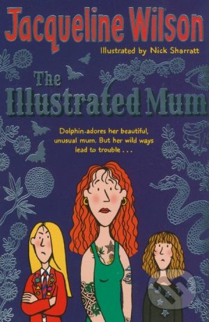 Jacqueline Wilson: The Illustrated Mum - Jacqueline Wilson,  Jacqueline Wilsonová,  Jacqueline Wilsonová knihy,  knihy pre deti, knihy pre dievcata, knihy pre deti od 10 rokov, najlepšie knihy pre deti, knihy pre mladez, knihy pre deti od 8 rokov, knihy pre dievčatá od 10 rokov, detske knihy vypredaj, knihy pre dievčatá od 8 rokov, knihy pre deti od 9 rokov, kniha pre 9 rocne dievcata, tipy na knihy pre deti, knihy pre 10 ročné deti, kniha pre dospievajúce dievčatá, knihy pre deti a mládež, kniha o dospievaní pre dievčatá, dobrodružné knihy pre mládež