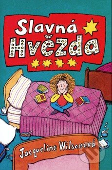 Jacqueline Wilson: Slavná hvězda - Jacqueline Wilson,  Jacqueline Wilsonová,  Jacqueline Wilsonová knihy,  knihy pre deti, knihy pre dievcata, knihy pre deti od 10 rokov, najlepšie knihy pre deti, knihy pre mladez, knihy pre deti od 8 rokov, knihy pre dievčatá od 10 rokov, detske knihy vypredaj, knihy pre dievčatá od 8 rokov, knihy pre deti od 9 rokov, kniha pre 9 rocne dievcata, tipy na knihy pre deti, knihy pre 10 ročné deti, kniha pre dospievajúce dievčatá, knihy pre deti a mládež, kniha o dospievaní pre dievčatá, dobrodružné knihy pre mládež