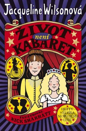 Jacqueline Wilson: Život není kabaret - Jacqueline Wilson,  Jacqueline Wilsonová,  Jacqueline Wilsonová knihy,  knihy pre deti, knihy pre dievcata, knihy pre deti od 10 rokov, najlepšie knihy pre deti, knihy pre mladez, knihy pre deti od 8 rokov, knihy pre dievčatá od 10 rokov, detske knihy vypredaj, knihy pre dievčatá od 8 rokov, knihy pre deti od 9 rokov, kniha pre 9 rocne dievcata, tipy na knihy pre deti, knihy pre 10 ročné deti, kniha pre dospievajúce dievčatá, knihy pre deti a mládež, kniha o dospievaní pre dievčatá, dobrodružné knihy pre mládež