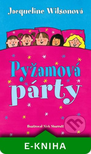 Jacqueline Wilson: Pyžamová párty - Jacqueline Wilson,  Jacqueline Wilsonová,  Jacqueline Wilsonová knihy,  knihy pre deti, knihy pre dievcata, knihy pre deti od 10 rokov, najlepšie knihy pre deti, knihy pre mladez, knihy pre deti od 8 rokov, knihy pre dievčatá od 10 rokov, detske knihy vypredaj, knihy pre dievčatá od 8 rokov, knihy pre deti od 9 rokov, kniha pre 9 rocne dievcata, tipy na knihy pre deti, knihy pre 10 ročné deti, kniha pre dospievajúce dievčatá, knihy pre deti a mládež, kniha o dospievaní pre dievčatá, dobrodružné knihy pre mládež