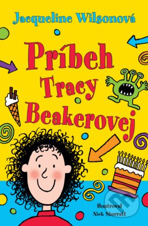 Jacqueline Wilson: Príbeh Tracy Beakerovej - Jacqueline Wilson,  Jacqueline Wilsonová,  Jacqueline Wilsonová knihy,  knihy pre deti, knihy pre dievcata, knihy pre deti od 10 rokov, najlepšie knihy pre deti, knihy pre mladez, knihy pre deti od 8 rokov, knihy pre dievčatá od 10 rokov, detske knihy vypredaj, knihy pre dievčatá od 8 rokov, knihy pre deti od 9 rokov, kniha pre 9 rocne dievcata, tipy na knihy pre deti, knihy pre 10 ročné deti, kniha pre dospievajúce dievčatá, knihy pre deti a mládež, kniha o dospievaní pre dievčatá, dobrodružné knihy pre mládež