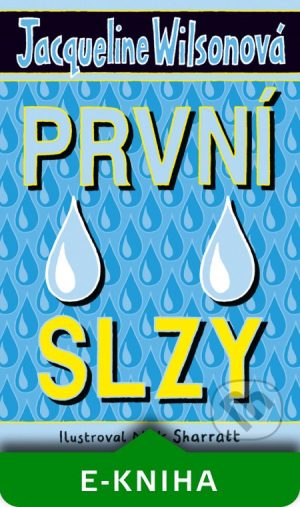 Jacqueline Wilson: První slzy - Jacqueline Wilson,  Jacqueline Wilsonová,  Jacqueline Wilsonová knihy,  knihy pre deti, knihy pre dievcata, knihy pre deti od 10 rokov, najlepšie knihy pre deti, knihy pre mladez, knihy pre deti od 8 rokov, knihy pre dievčatá od 10 rokov, detske knihy vypredaj, knihy pre dievčatá od 8 rokov, knihy pre deti od 9 rokov, kniha pre 9 rocne dievcata, tipy na knihy pre deti, knihy pre 10 ročné deti, kniha pre dospievajúce dievčatá, knihy pre deti a mládež, kniha o dospievaní pre dievčatá, dobrodružné knihy pre mládež