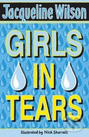 Jacqueline Wilson: Girls in Tears - Jacqueline Wilson,  Jacqueline Wilsonová,  Jacqueline Wilsonová knihy,  knihy pre deti, knihy pre dievcata, knihy pre deti od 10 rokov, najlepšie knihy pre deti, knihy pre mladez, knihy pre deti od 8 rokov, knihy pre dievčatá od 10 rokov, detske knihy vypredaj, knihy pre dievčatá od 8 rokov, knihy pre deti od 9 rokov, kniha pre 9 rocne dievcata, tipy na knihy pre deti, knihy pre 10 ročné deti, kniha pre dospievajúce dievčatá, knihy pre deti a mládež, kniha o dospievaní pre dievčatá, dobrodružné knihy pre mládež